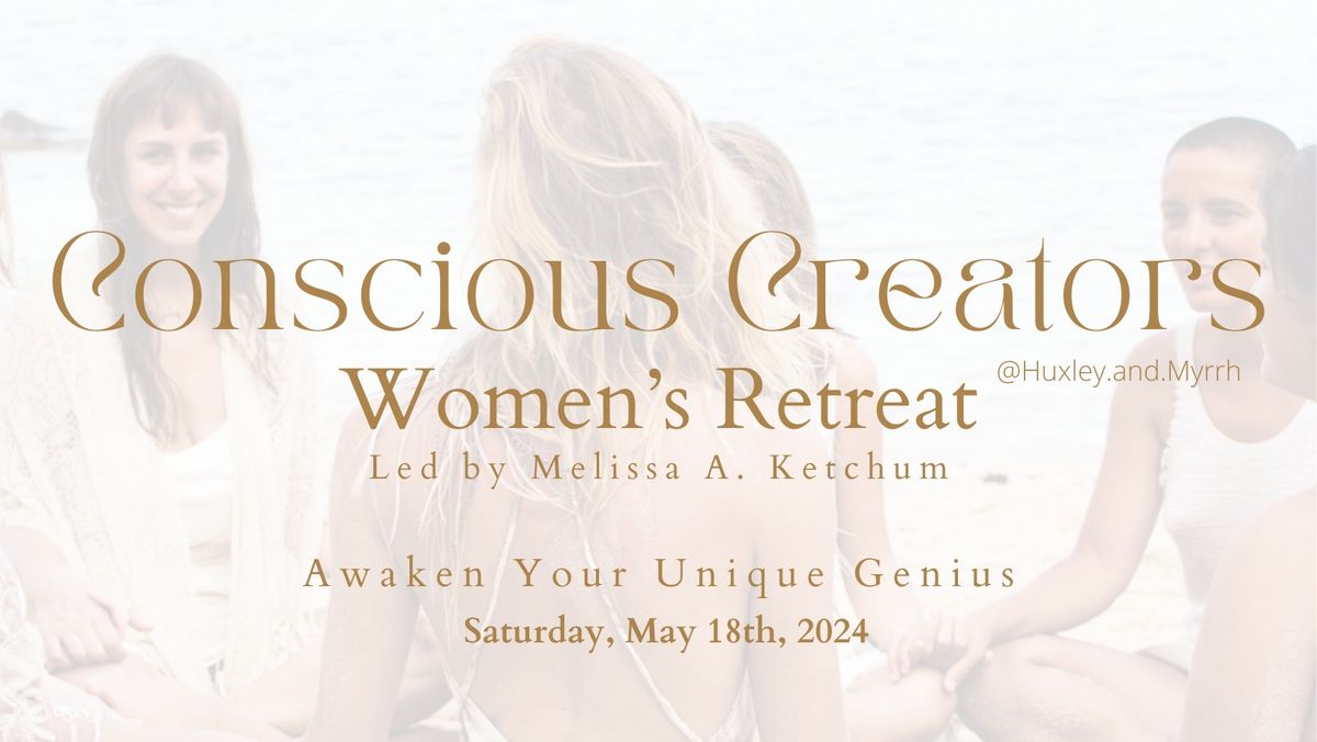 Conscious Creators Women's Retreat! 