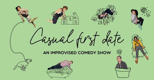 New date! Casual First Date \u2014 An Improvised Comedy Show!