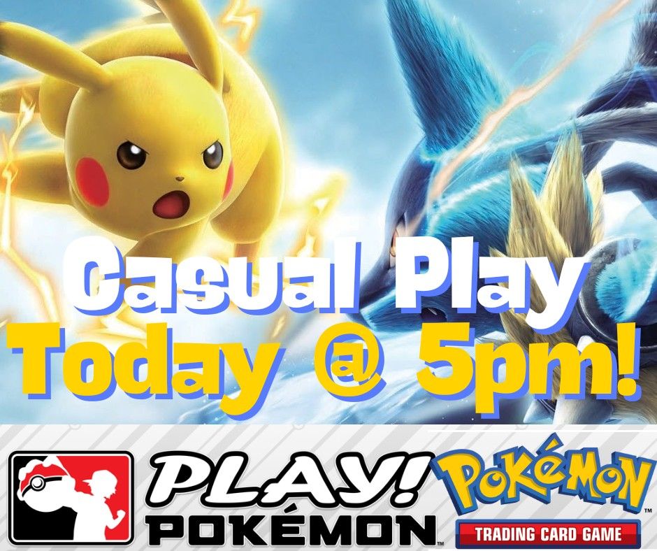 Pokemon Casual Play!