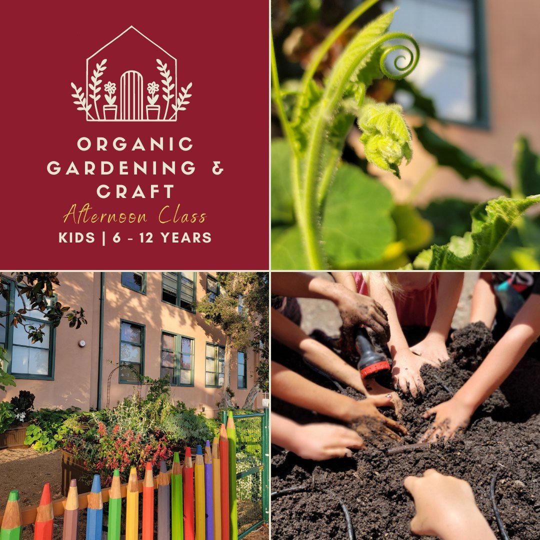 Afternoon\/Afterschool Series | Kids Organic Garden & Craft | 6+yrs