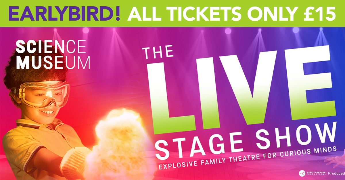 Science Museum Live on Stage Show - Earlybird Tickets on Sale Now