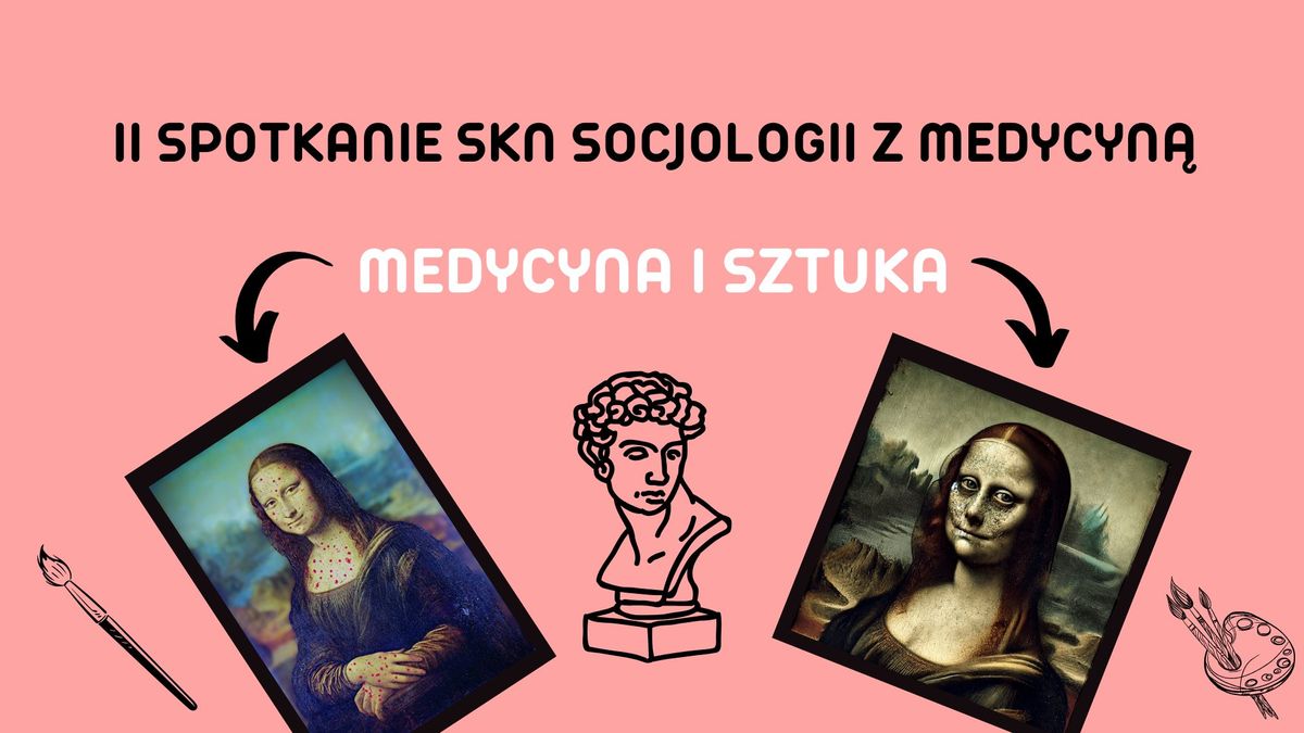 II Spotkanie SKN Socjologii z Medycyn\u0105. Medycyna i Sztuka.