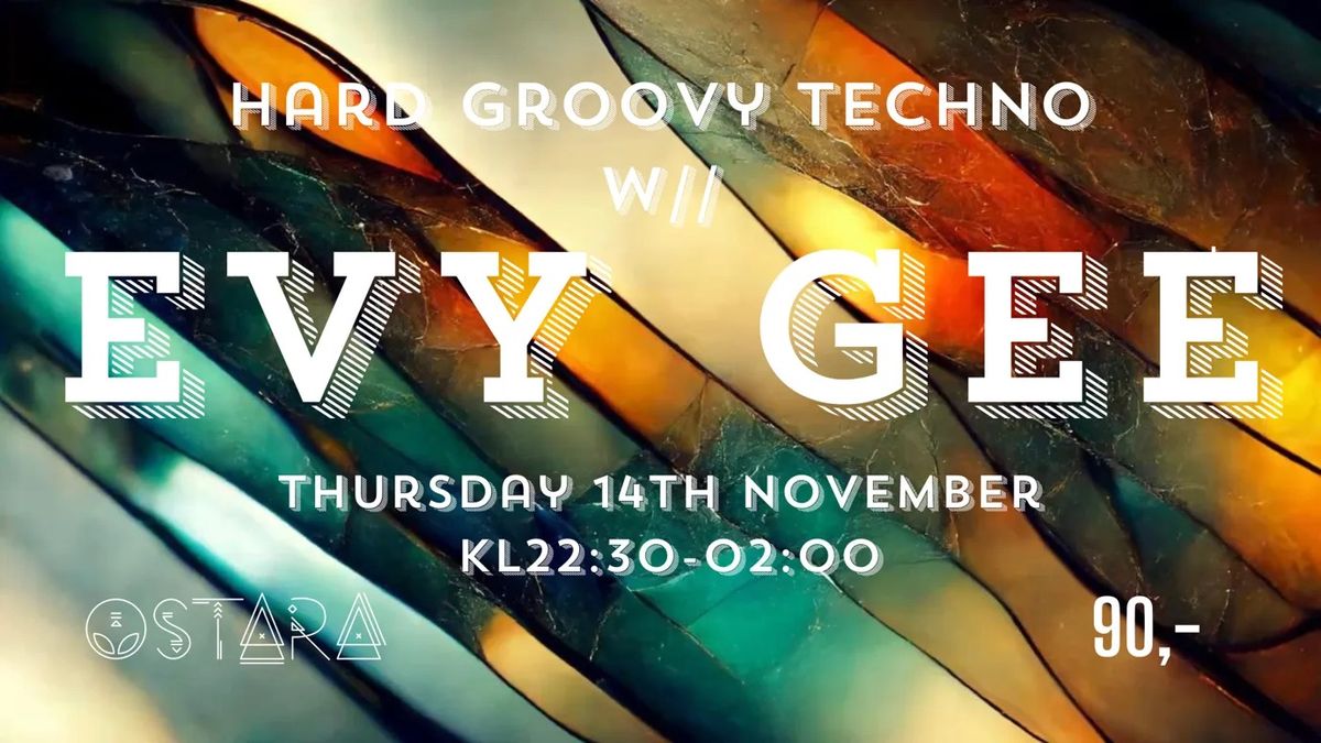 Hard Groovy Techno w\/ EVY GEE