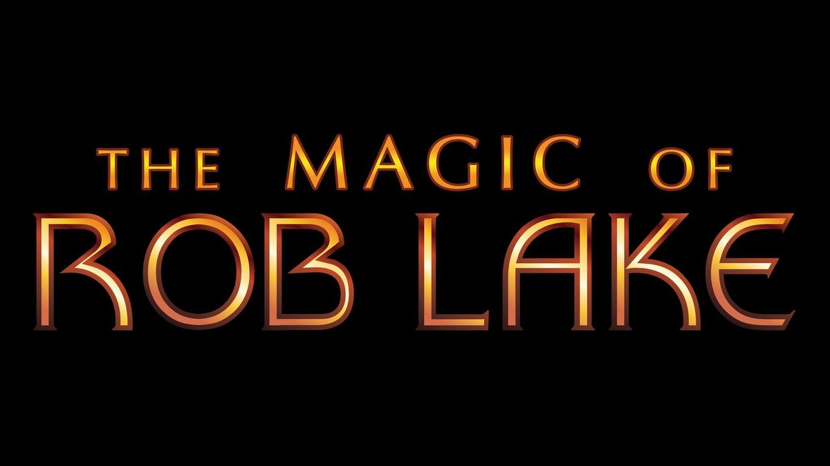 The Magic of Rob Lake