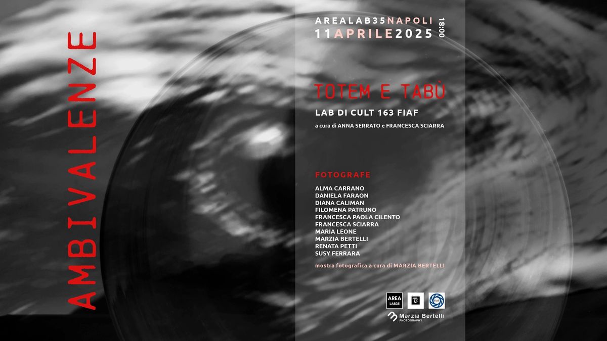 AMBIVALENZE | mostra fotografica LAB Di Cult 163 FIAF "Totem e Tab\u00f9" 