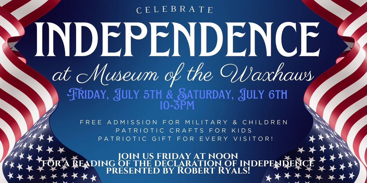 4th of July Weekend at the Museum! Declaration of Independence 