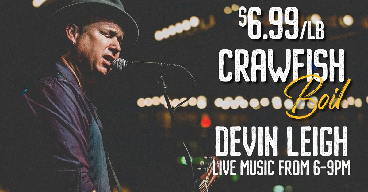 $6.99 Crawfish Boil Featuring Live Music by Devin Leigh!