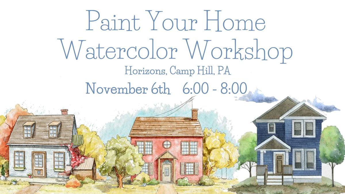 Paint Your Home Watercolor Workshop