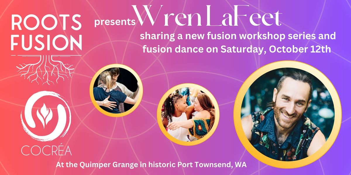 Roots Fusion and Wren LaFeet Present a Day of New Workshops and a Dance!