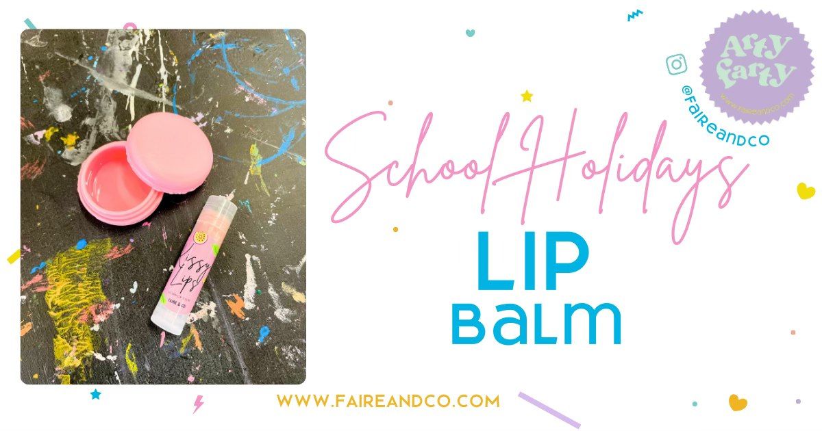 School Holidays: Lip Balm