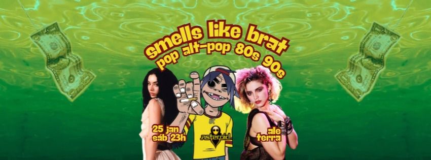 [festa] 23h: Smells Like Brat \u2605 Pop AltPop 80s 90s \u2605