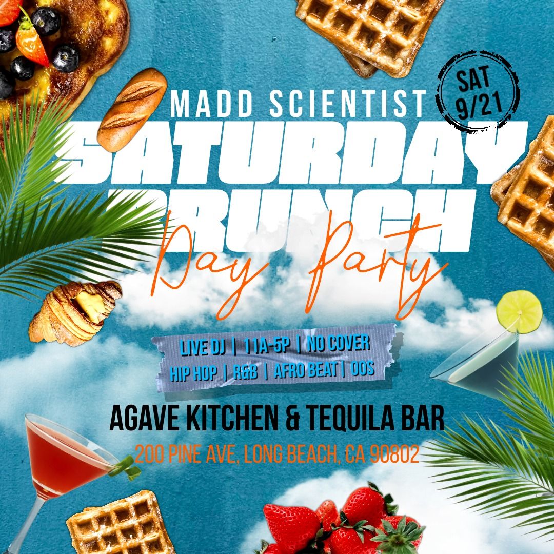 Madd Scientist Saturday Brunch and Day Party at Agave Kitchen & Tequila Bar in Long Beach