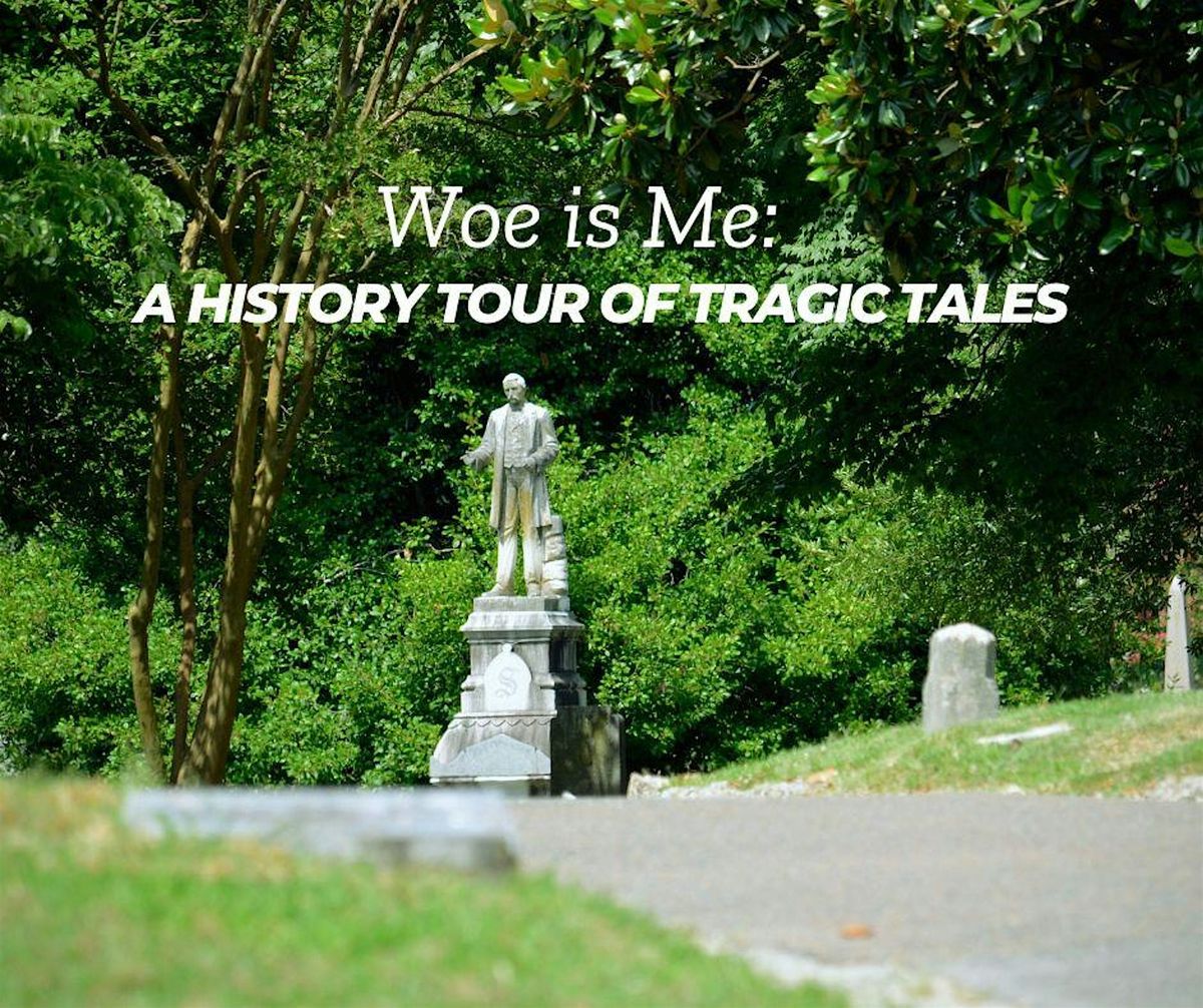 Woe Is Me: A History Tour of Tragic Tales