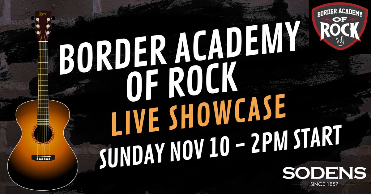 Border Academy Of Rock Showcase @ Sodens!