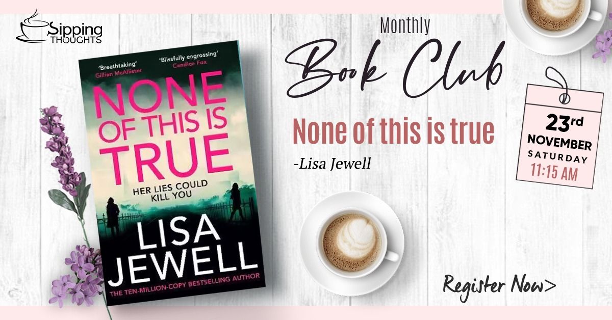 Join us for the monthly Book of "None of this is true" by Lisa Jewell