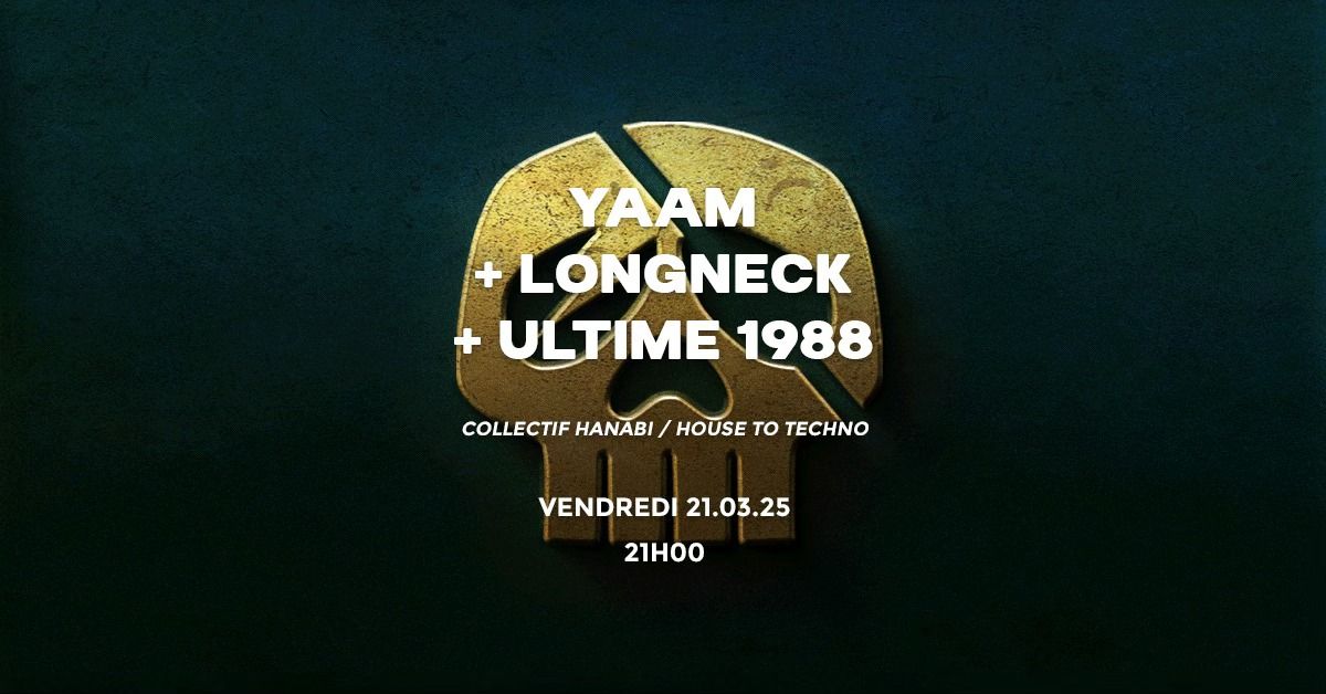  YAAM + LONGNECK + ULTIME 1988 (COLLECTIF HANABI \/ HOUSE TO TECHNO) @ LE POULPE