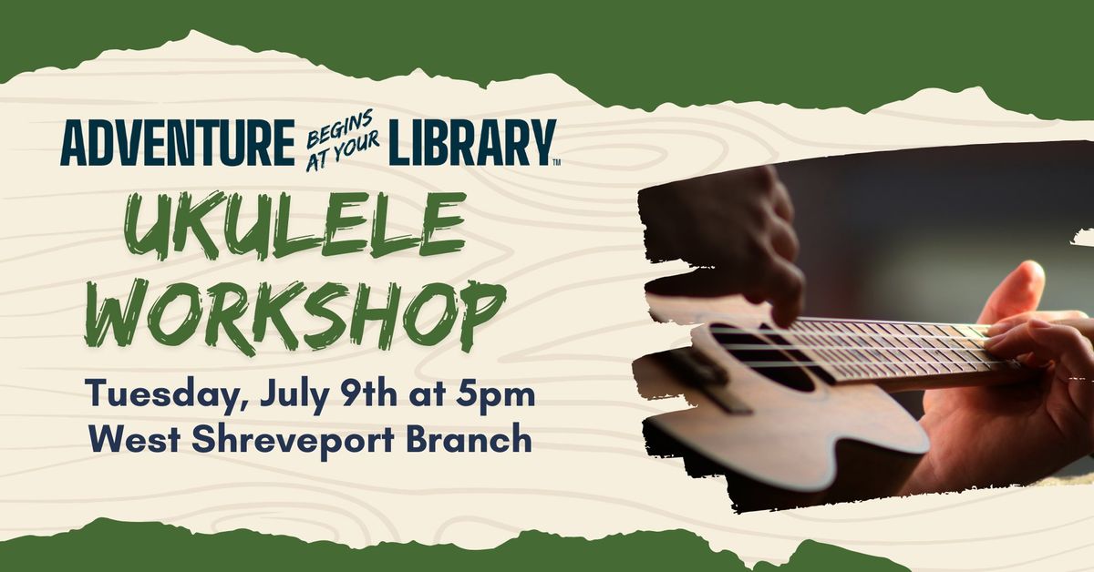 Ukulele Workshop at the West Shreveport Branch