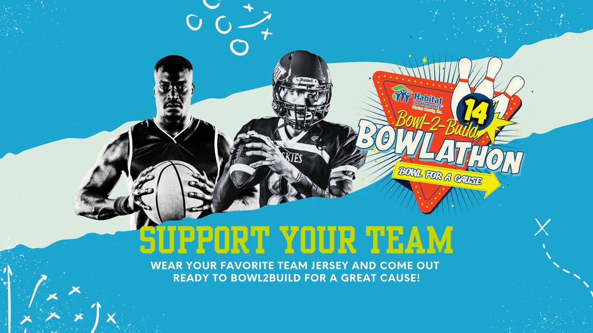 Bowl2Build 2024 "Support Your Team" Bowlathon