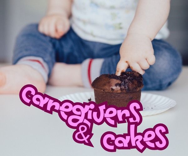 Caregivers & Cakes!