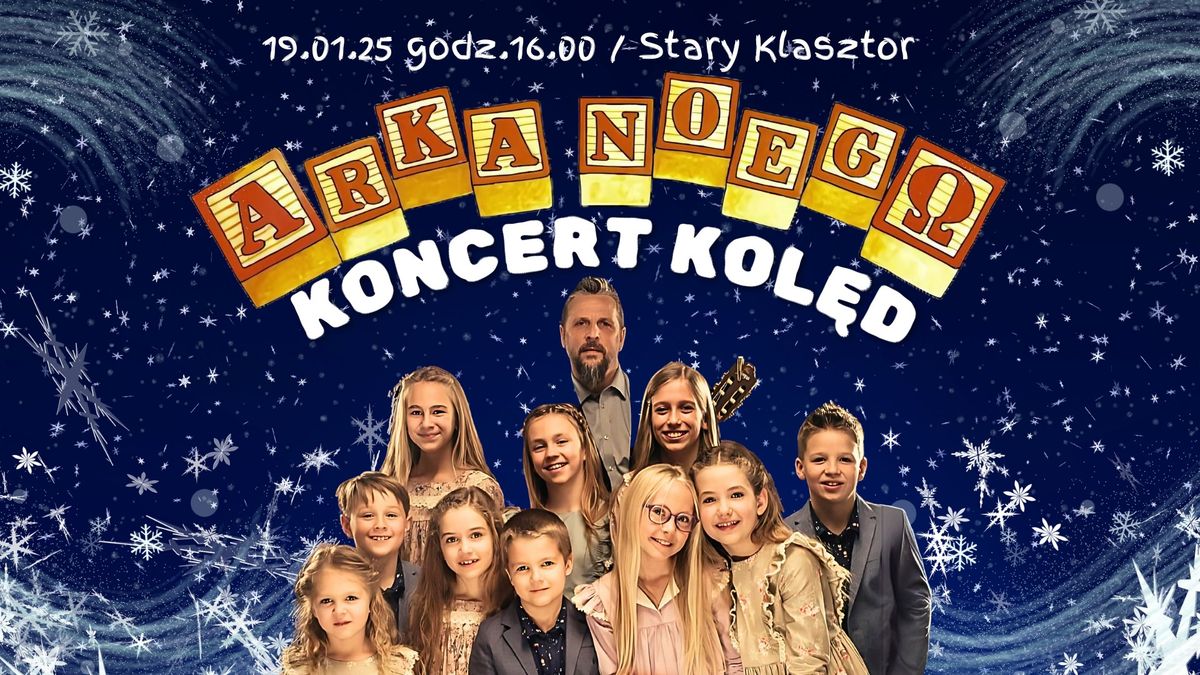 ARKA NOEGO - koncert kol\u0119d w Starym Klasztorze!