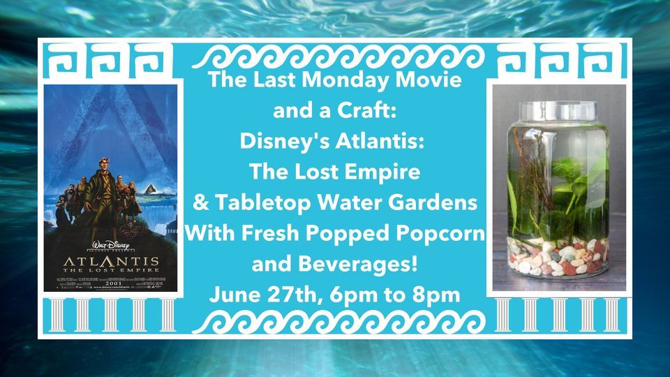 The Last Monday Movie and a Craft:  Disney's Atlantis & Tabletop Water Gardens