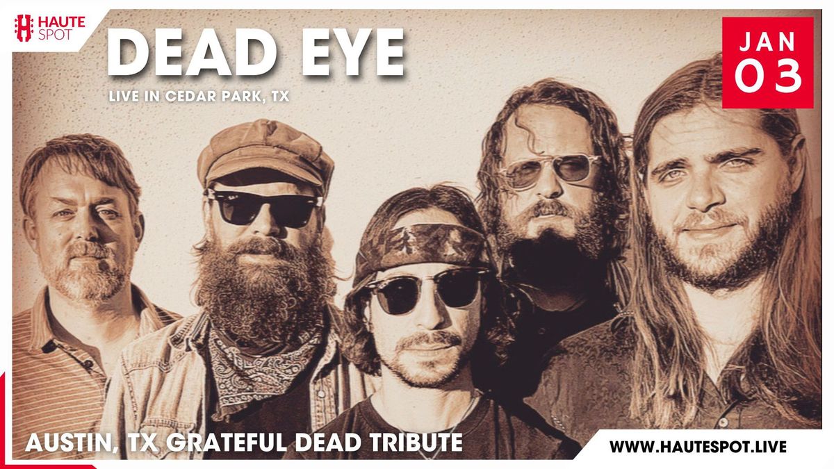 Dead Eye - ATX Grateful Dead Tribute at Haute Spot