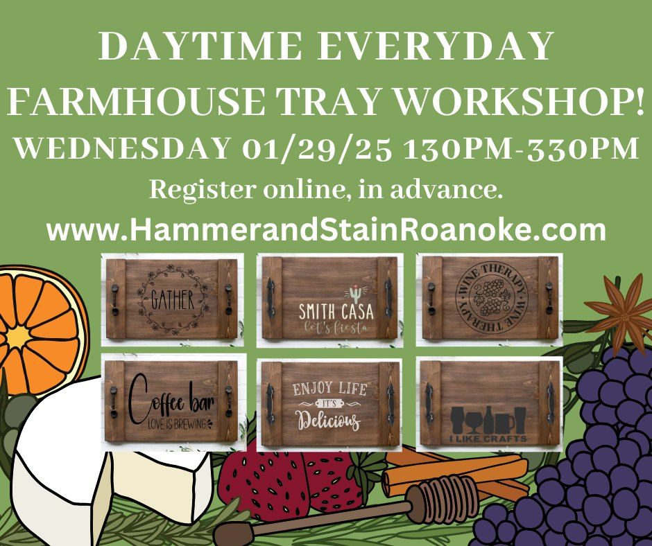 01\/29\/25 DAYTIME Everyday Farmhouse Tray Workshop! 130pm-330pm