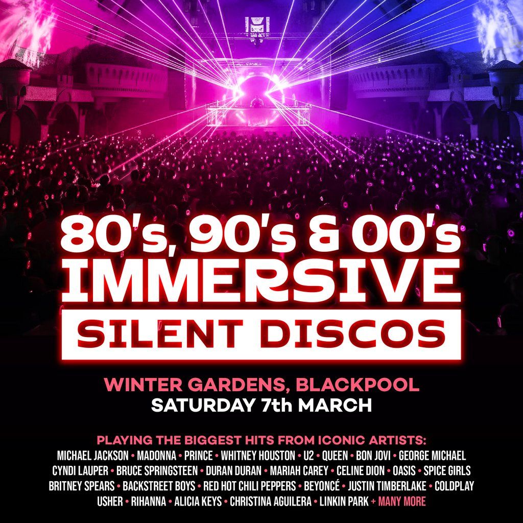 80s, 90s & 00s Silent Disco @ Winter Gardens, Blackpool