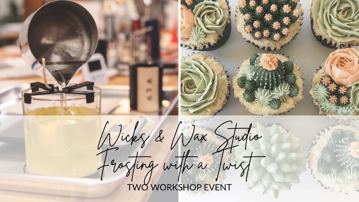 Wicks & Wax Studio + Frosting with a Twist Workshop