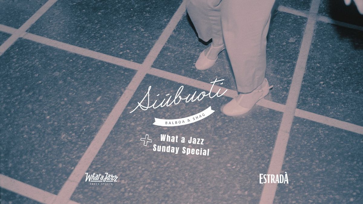 Estrad\u00e0 si\u016bbuoja #6: Balboa & Shag + Sunday Special