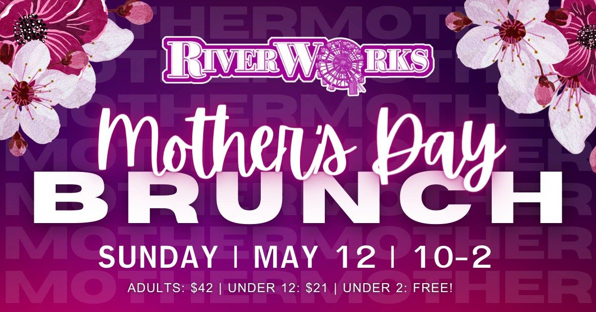 Mother's Day Brunch at Buffalo RiverWorks!