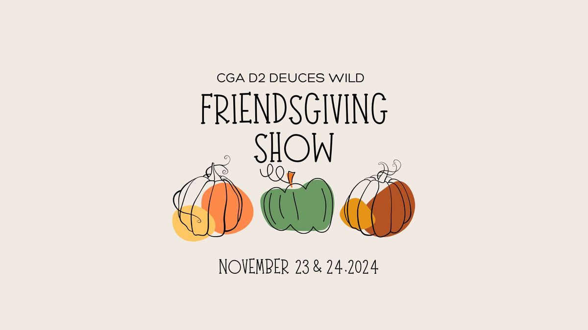 CGA D2 Deuces Wild -  Friendsgiving Show