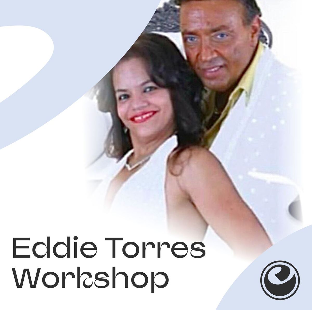 Workshop & Q&A With Eddie & Maria Torres