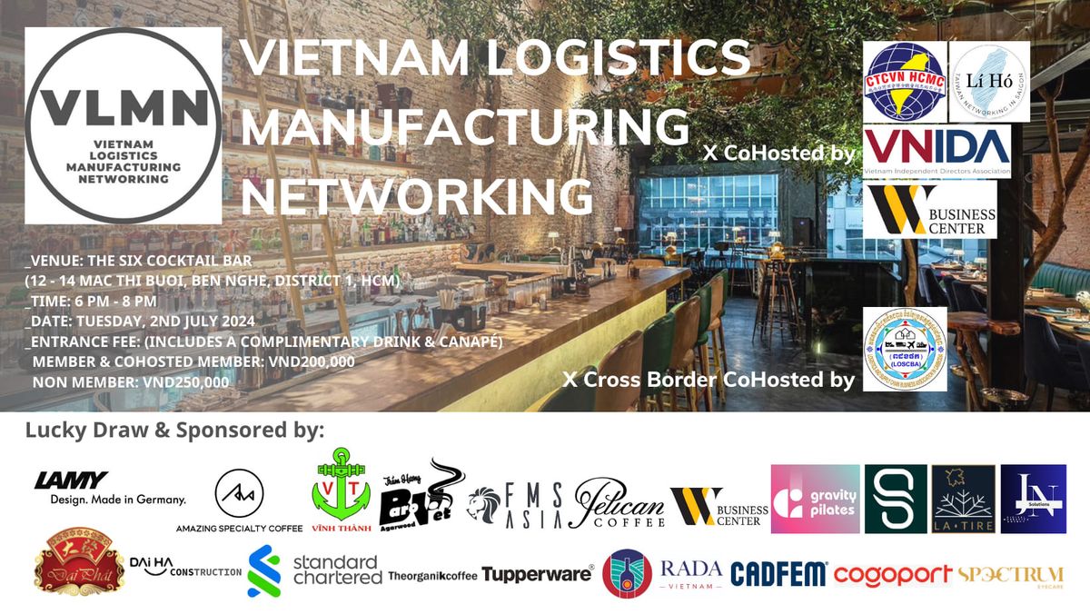 VIETNAM LOGISTICS MANUFACTURING NETWORKING (VLMN) on Tuesday 2nd July 2024