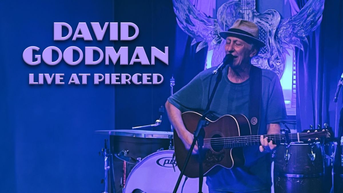 David Goodman Live at Pierced