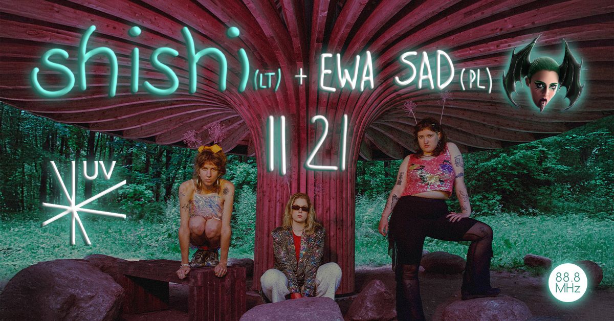 shishi * Ewa Sad | 21.11 | \u0141\u00f3d\u017a * Klub UV