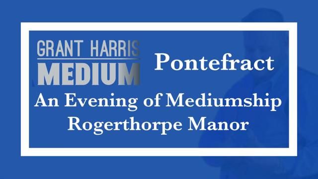 Rogerthorpe Manor, Pontefract - Evening of Mediumship 