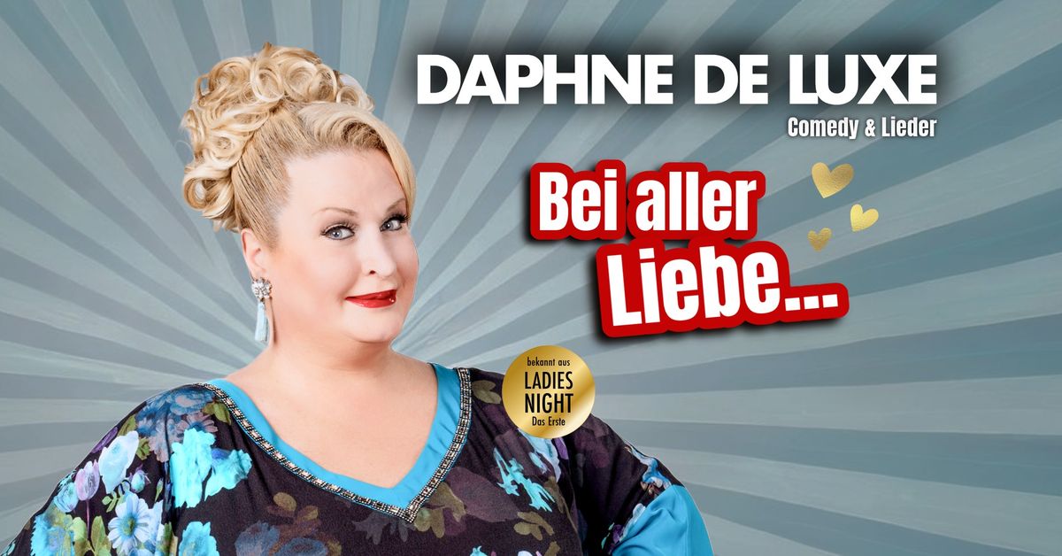 Berlin: Daphne de Luxe \u201eBei aller Liebe\u2026\u201c 