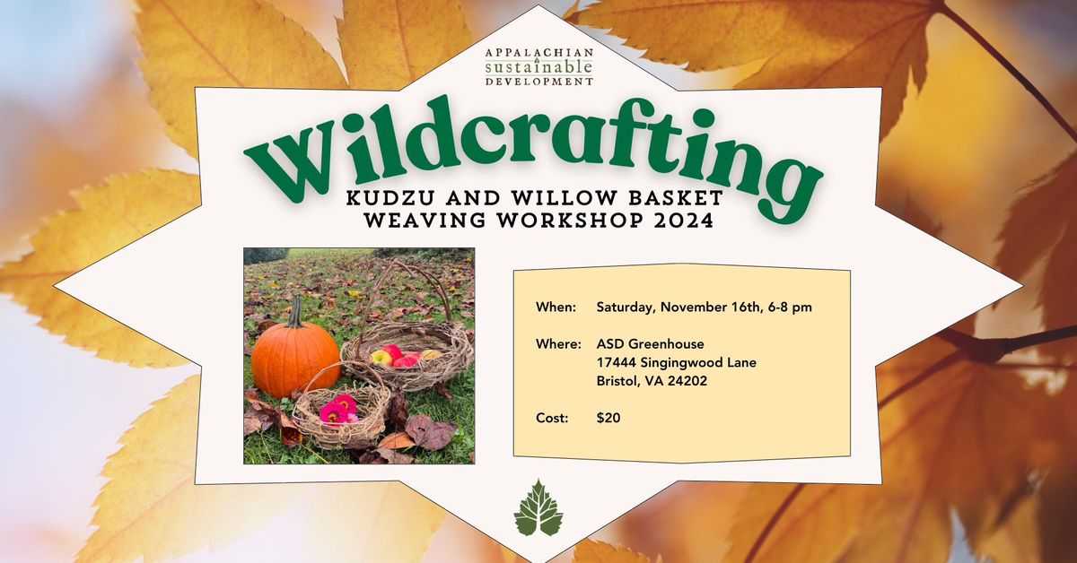 Wildcrafting Workshop: Kudzu and Willow Basket Weaving