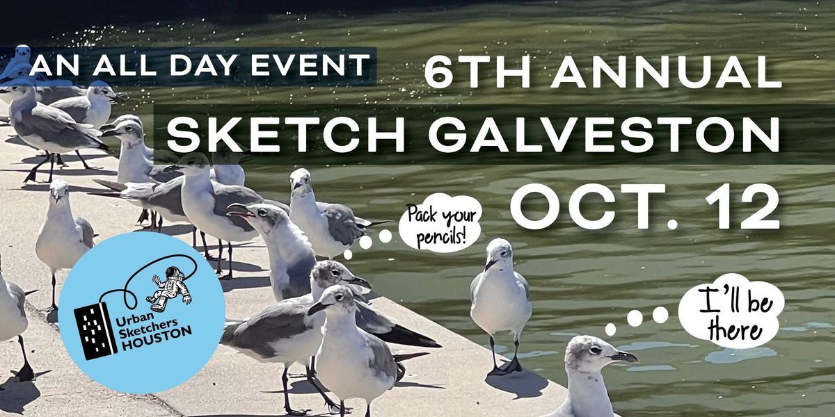 6th Annual SKETCH GALVESTON