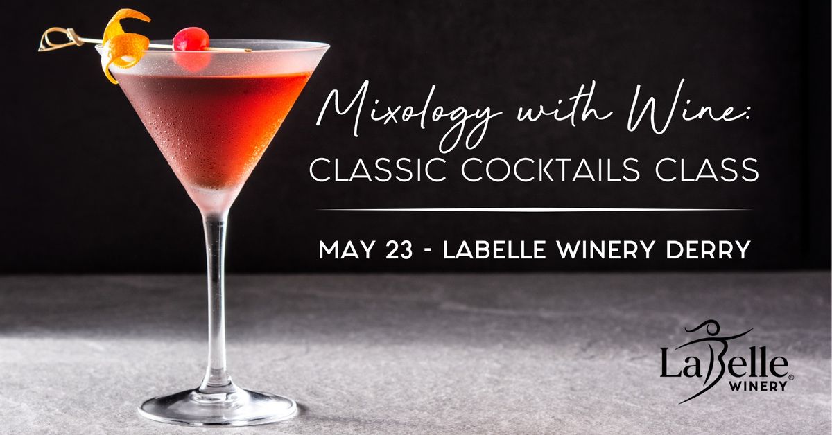 Mixology with Wine: Classic Cocktails Class (at LaBelle Winery Derry)