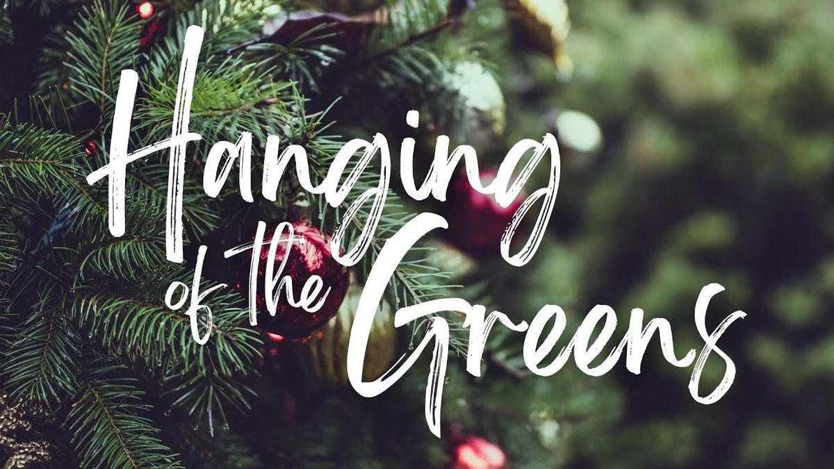 Hanging of the Greens - Christmas Decorating