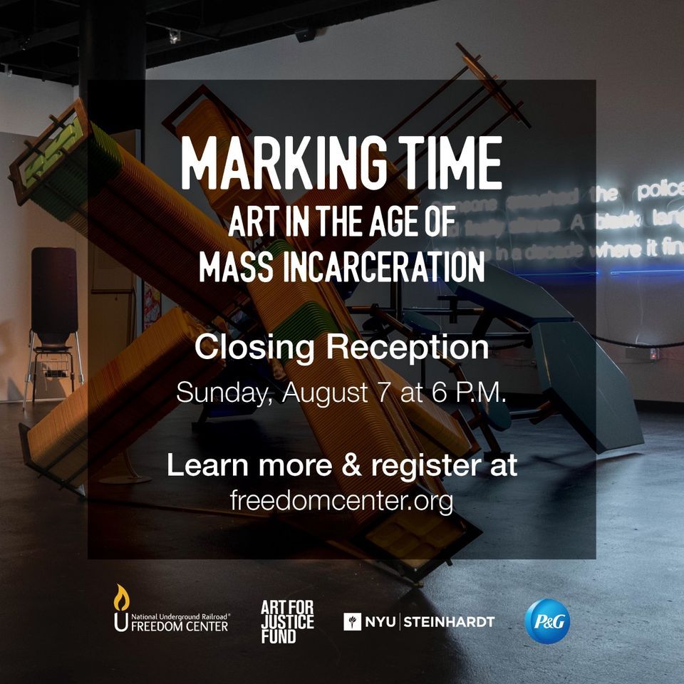 Marking Time: Art in the Age of Mass Incarceration Closing Reception ...