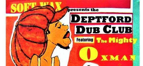 Deptford Dub Club: Oxman Special