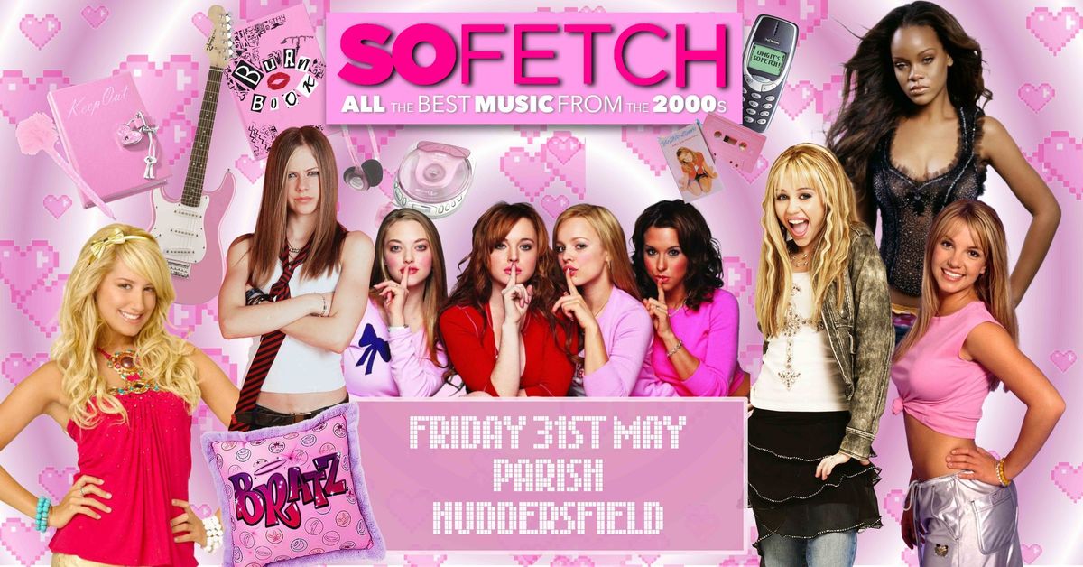 So Fetch - 2000s Party (Huddersfield)