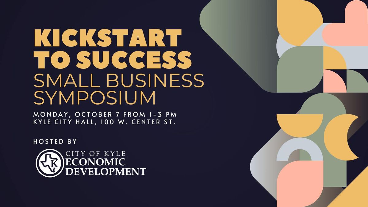 Kickstart to Success Small Business Symposium