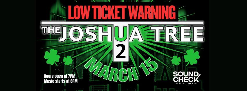 LOW TICKETS - The Joshua Tree - St. Patrick's Day Celebration