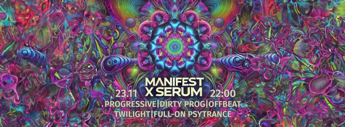 MANIFEST x SERUM  | Progressive\/Dirty Prog\/Offbeat\/Twilight\/Full-On Psytrance | wst\u0119p free!