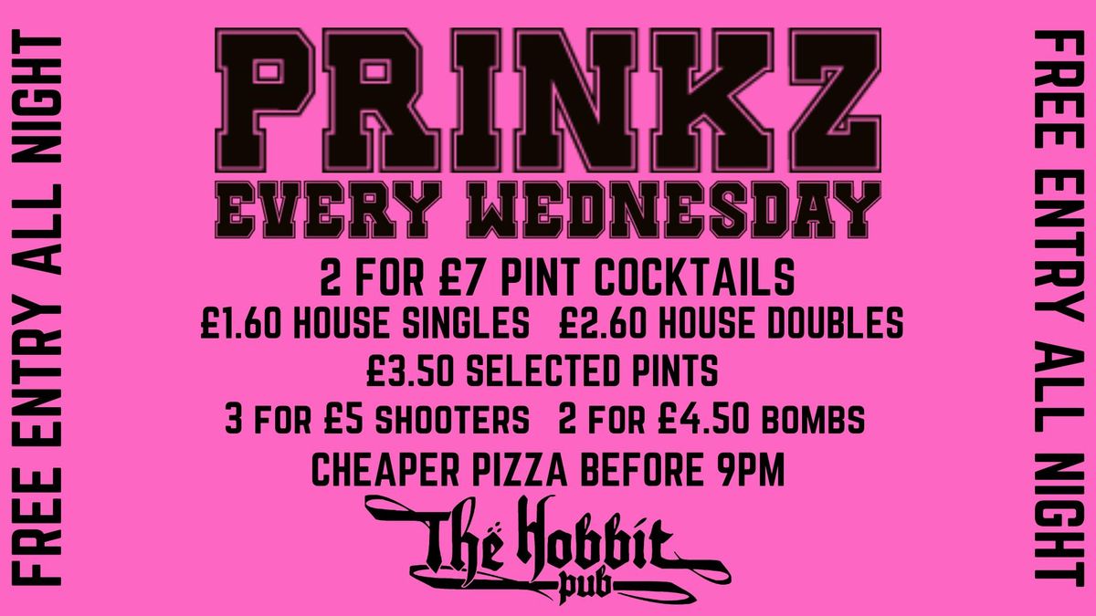 FIRST PRINKZ OF THE YEAR - EVERY WEDNESDAY AT THE HOBBIT