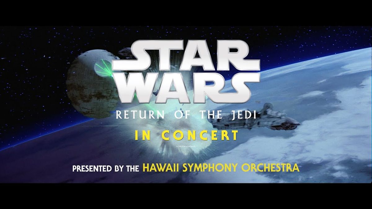 Hawaii Symphony Orchestra - Star Wars The Return of the Jedi in Concert at Neal S Blaisdell Concert Hall